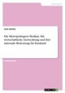 Lena Santos - Die Metropolregion Moskau. Die wirtschaftliche Entwicklung und ihre nationale Bedeutung für Russland
