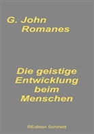 G John Romanes, G. John Romanes, Bernhar J Schmidt, Bernhard J Schmidt, Bernhard J. Schmidt - Die geistige Entwicklung beim Menschen