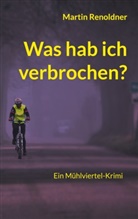 Martin Renoldner - Was hab ich verbrochen