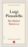 Luigi Pirandello - Biri Hicbiri Binlercesi