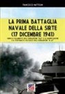 Francesco Mattesini - La prima battaglia navale della Sirte (17 Dicembre 1941)