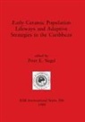 Peter E. Siegel - Early Ceramic Population Lifeways and Adaptive Strategies in the Caribbean