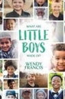Wendy Francis - What Are Little Boys Made Of?