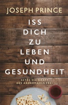 Joseph Prince - Iss dich zu Leben und Gesundheit
