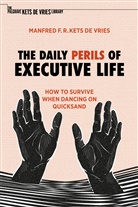 Manfred F R Kets de Vries, Manfred F. R. Kets De Vries - The Daily Perils of Executive Life