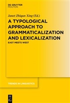 Jane Zhiqun Xing, Janet Zhiqun Xing - A Typological Approach to Grammaticalization and Lexicalization
