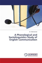 Anita Kumari, Dr. Anita Kumari - A Phonological and Sociolinguistics Study of English Communication