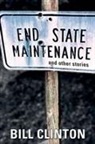 Bill Clinton, William J. Clinton - End State Maintenance and Other Stories