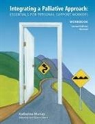 Katherine Murray - Integrating a Palliative Approach Workbook 2nd Edition, Revised