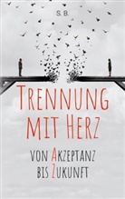 S. B., S B, S. B. - Trennung mit Herz