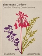 Anna Pavord, Pavord Anna - The seasonal gardener : creative planting combinations