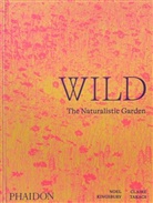 Noe Kingsbury, Noel Kingsbury, Kingsbury Noel, Claire Takacs, Claire Takacs, Claire Takacs - Wild : the naturalistic garden