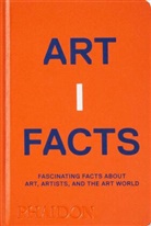 Editors Phaidon, Phaidon Editors, Sara Bader, Rebecca Morrill - Artifacts : fascinating facts about art, artists, and the art world
