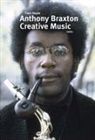 Timo Hoyer - Anthony Braxton. Creative Music