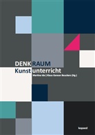 Klaus Gereon Beuckers, Gereon Beuckers, Gereon Beuckers, Martin Ide, Martina Ide - Denkraum Kunstunterricht