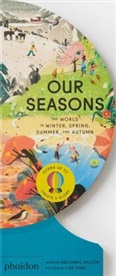 Lisk Feng, Sue Lowell Gallion, Su Lowell Gallion, Sue Lowell Gallion - Our seasons : the world in winter, spring, summer, and autumn