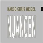 Marco Chris Weigel - Nuancen