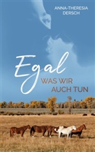 Anna-Theresia Dersch - Egal was wir auch tun