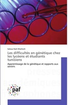 Saloua Naili Khattech - Les difficultés en génétique chez les lycéens et étudiants tunisiens