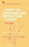 E V Jull, E. V. Jull, Edward V. Jull - Aperture Antennas and Diffraction Theory