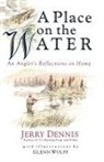 Jerry Dennis, Glenn Wolff - A Place on the Water