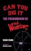 Sean Egan - Can You Dig It (hardback) The Phenomenon of The Warriors