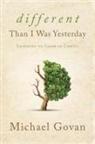 Michael Govan - Different Than I Was Yesterday