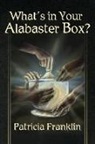 Patricia Franklin - What's in Your Alabaster Box?