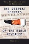 Obi One - The Deepest Secrets of the Bible Revealed Volume 3: The Antichrist and the Kingdom