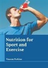 Vincent Perkins - Nutrition for Sport and Exercise