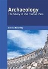 Gerald Kennedy - Archaeology: The Study of Our Human Past