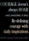 Mary Anne Radmacher, Radmacher Mary Anne - Courage Doesn't Always Roar