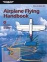 Federal Aviation Administration (Faa), Federal Aviation Administration (FAA)/Av, U S Department of Transportation, Aviation Supplies &amp; Academics (Asa) - Airplane Flying Handbook (2025)