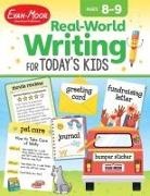 Evan-Moor Educational Publishers, Evan-Moor Corporation, Evan-Moor Educational Publishers - Real-World Writing for Today's Kids, Ages 8 - 9 Workbook