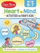 Evan-Moor Educational Publishers, Evan-Moor Corporation, Evan-Moor Educational Publishers - Heart and Mind Activities for Today's Kids Workbook, Age 6 - 7