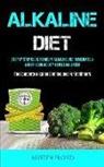 Austin Floyd - Alkaline Diet: Step By Step Guide To Adopt Alkaline Diet Immediately & Keep Your Acidity Levels Balanced (The Complete Alkaline Diet