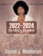Daniel J. Middleton, Daniel Middleton, Daniel J. Middleton - 2022-2024 Monthly Planner