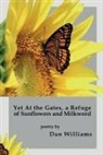 Dan Williams - Yet at the Gates, a Refuge of Sunflowers and Milkweed