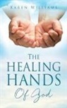 Karen Williams - The Healing Hands Of God