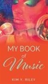 Kim Y. Riley - My Book of Music