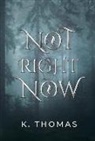 K. Thomas - Not Right Now: Volume 2