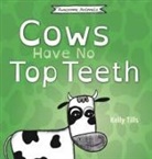 Kelly Tills - Cows Have No Top Teeth