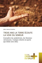 Jules Lwesso Kisalima - TROIS ANS LA TERRE ÉCOUTE LA VOIX DU SEMEUR