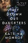 Katrina Monroe - They Drown Our Daughters