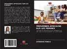 CATHERINE MWIHIA - PROVERBES AFRICAINS SUR LES FEMMES
