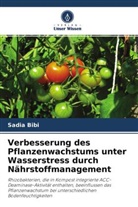 Sadia Bibi - Verbesserung des Pflanzenwachstums unter Wasserstress durch Nährstoffmanagement