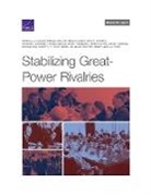 Abigail Casey, Arthur Chan, Samuel Charap, Irina Chindea, Irina a Chindea, Christian Curriden... - Stabilizing Great-Power Rivalries