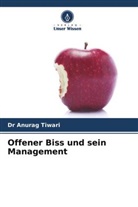 Anurag Tiwari, Dr Anurag Tiwari - Offener Biss und sein Management