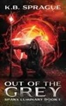 K. B. Sprague - Out of the Grey