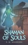 R. M. Wilshusen - Shaman of Souls